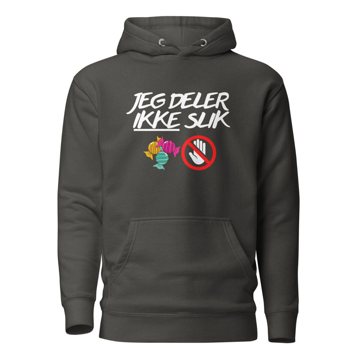 Jeg Deler Ikke Slik Hoodie – Sjov og Blød Unisex Hoodie | Gaveidé