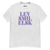 Lev Smil Elsk – Unisex T-shirt med positivt statement