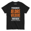 Pensionist: ældre vildere hurtigere – unisex T-shirt med humoristisk statement