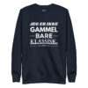 Jeg er ikke gammel – bare klassisk Sweatshirt