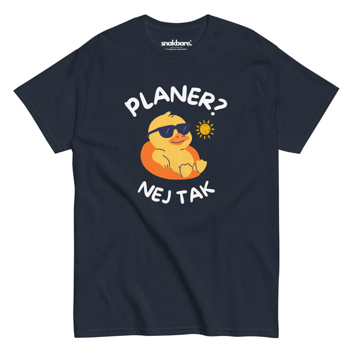 Planer? Nej tak – Sjov unisex T-shirt til afslappede planer