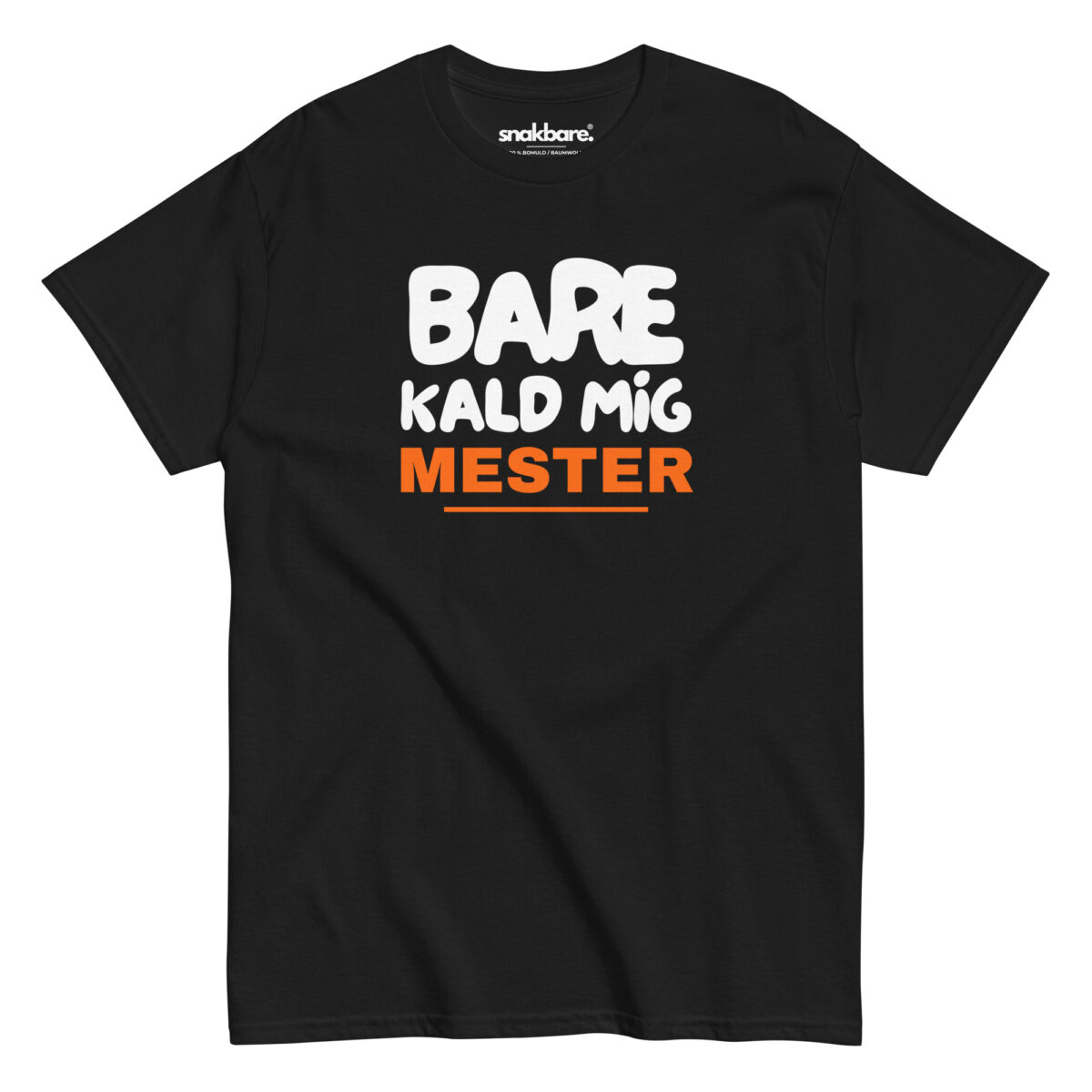Bare kald mig mester – Sjov unisex T-shirt med selvsikkert statement
