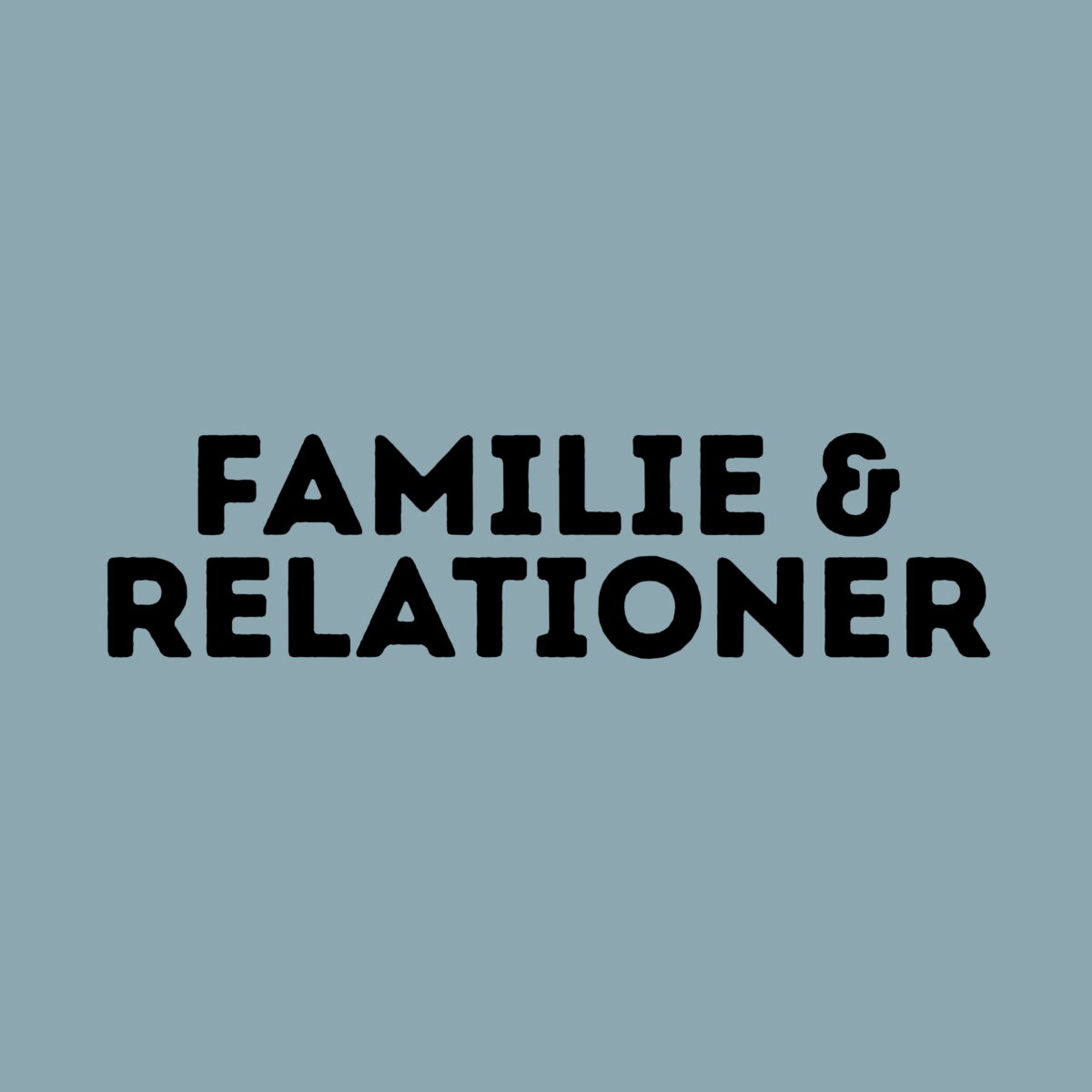 Familie & Relationer