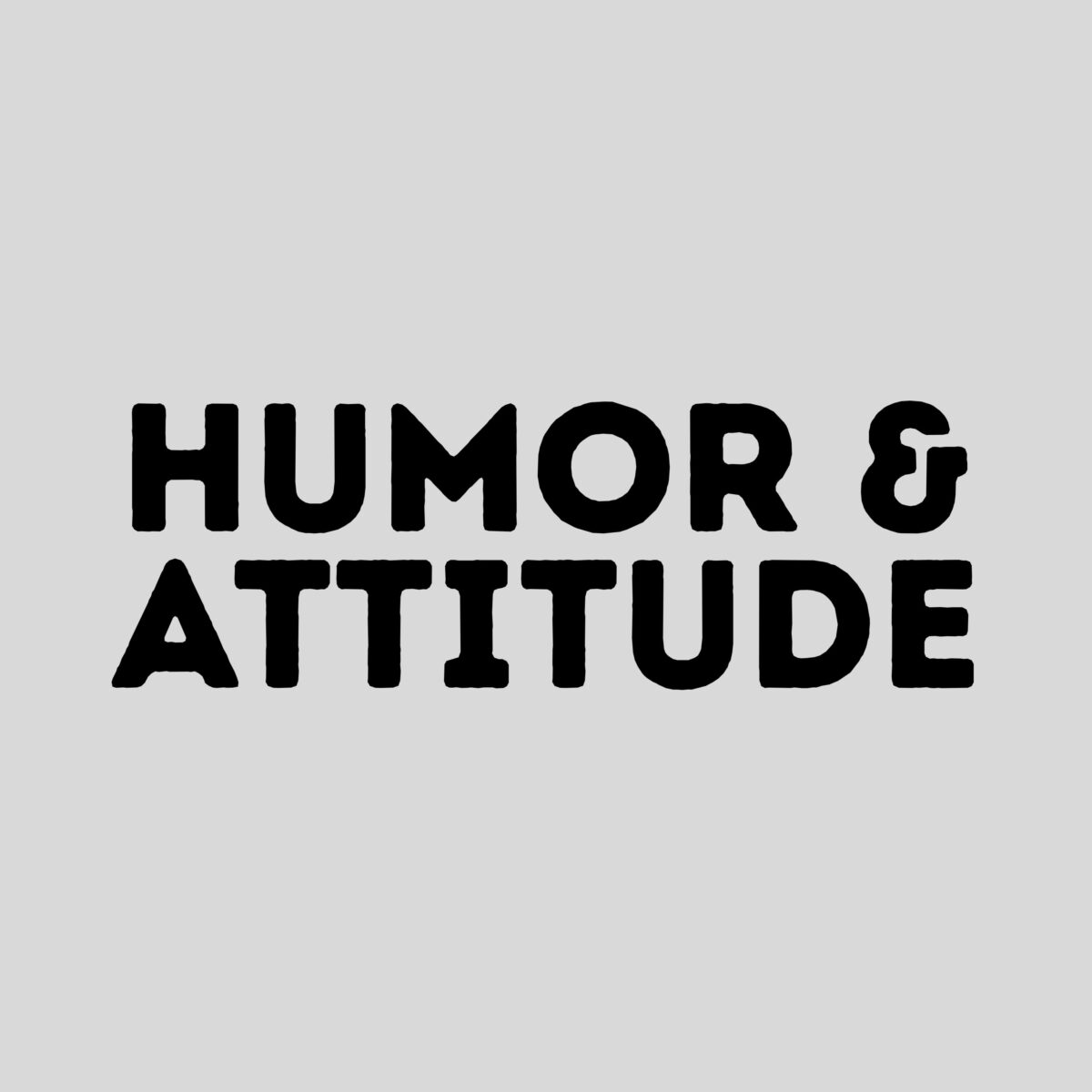 Humor & Attitude