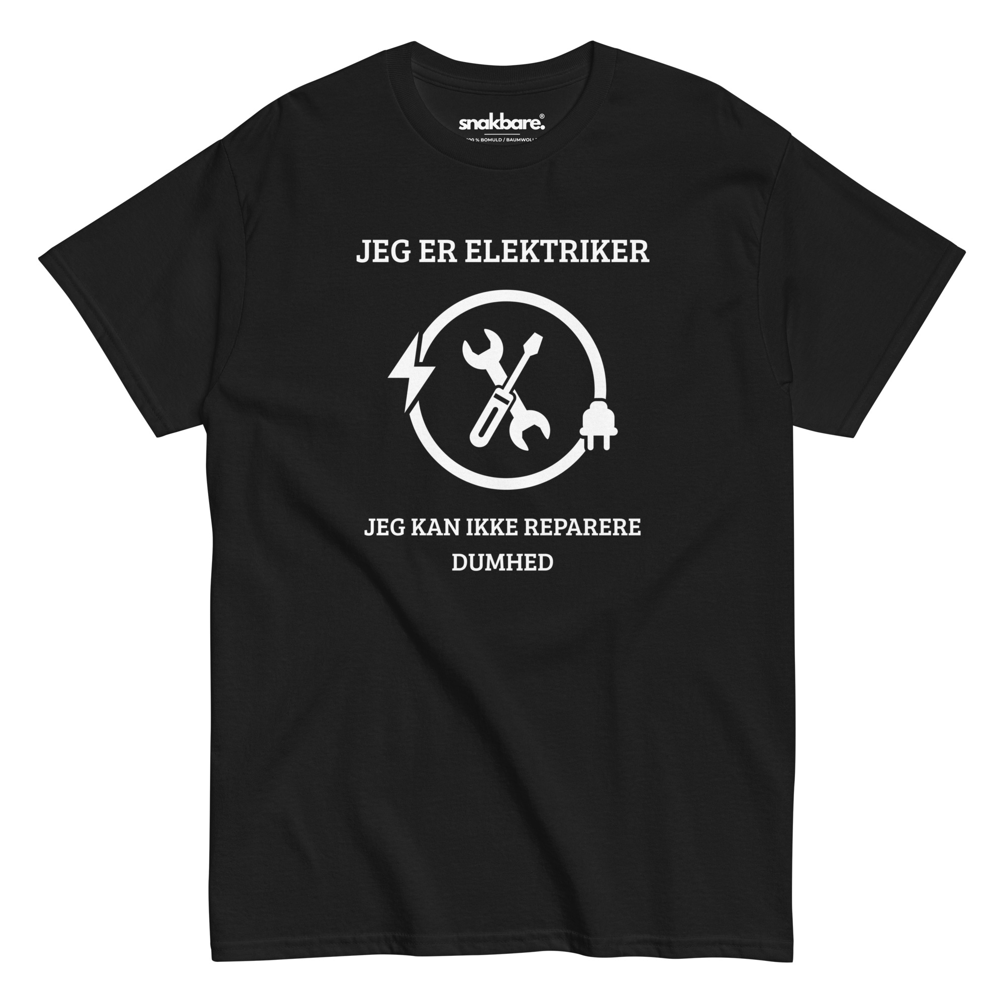 Jeg er elektriker – jeg kan ikke reparere dumhed – Sjov T-shirt til elektrikere