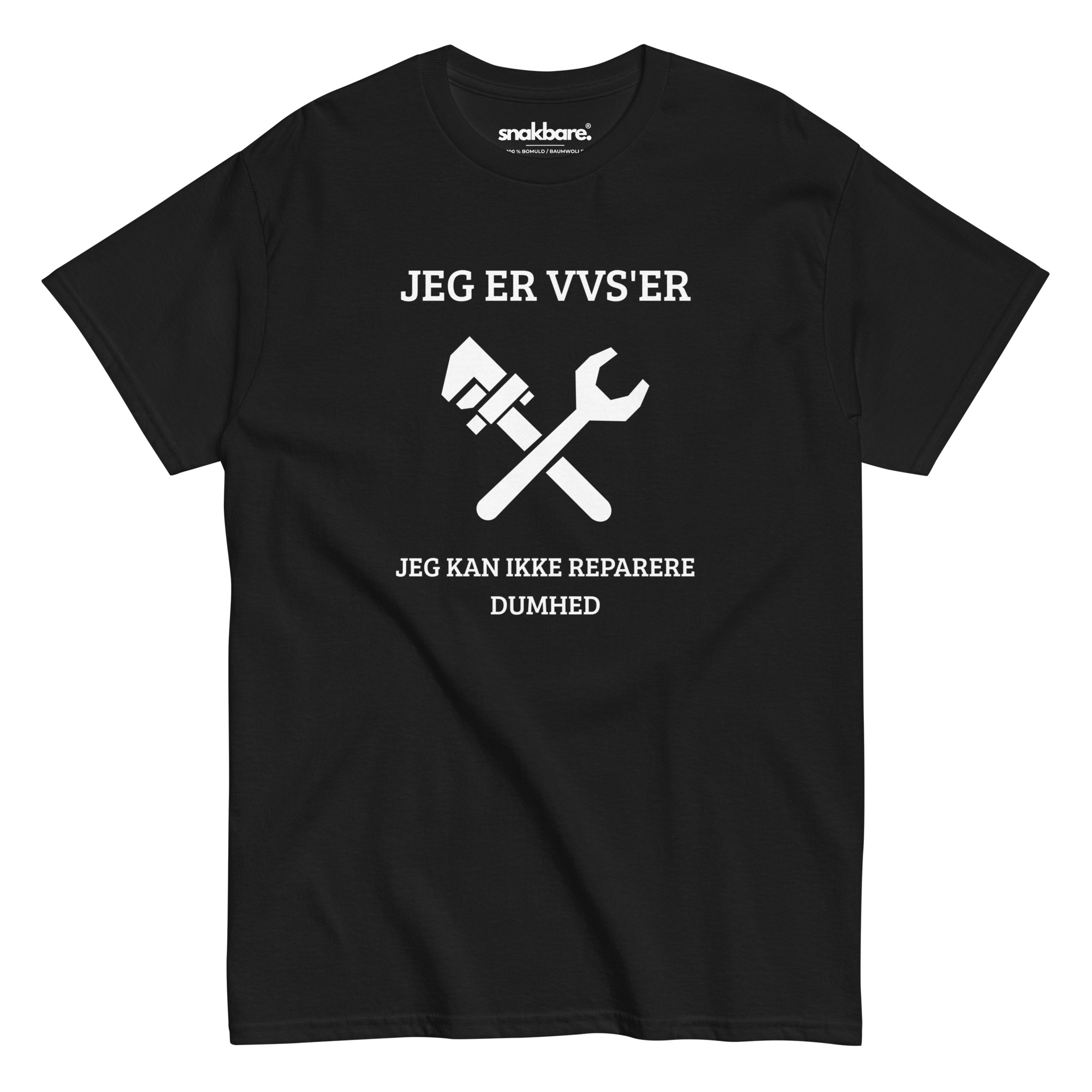 Jeg er VVS'er – Jeg kan ikke reparere dumhed – Sjov unisex T-shirt